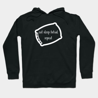 Eat sleep futsal repeat Hoodie